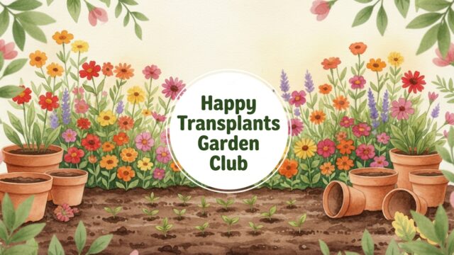 Happy Transplants Garden Club